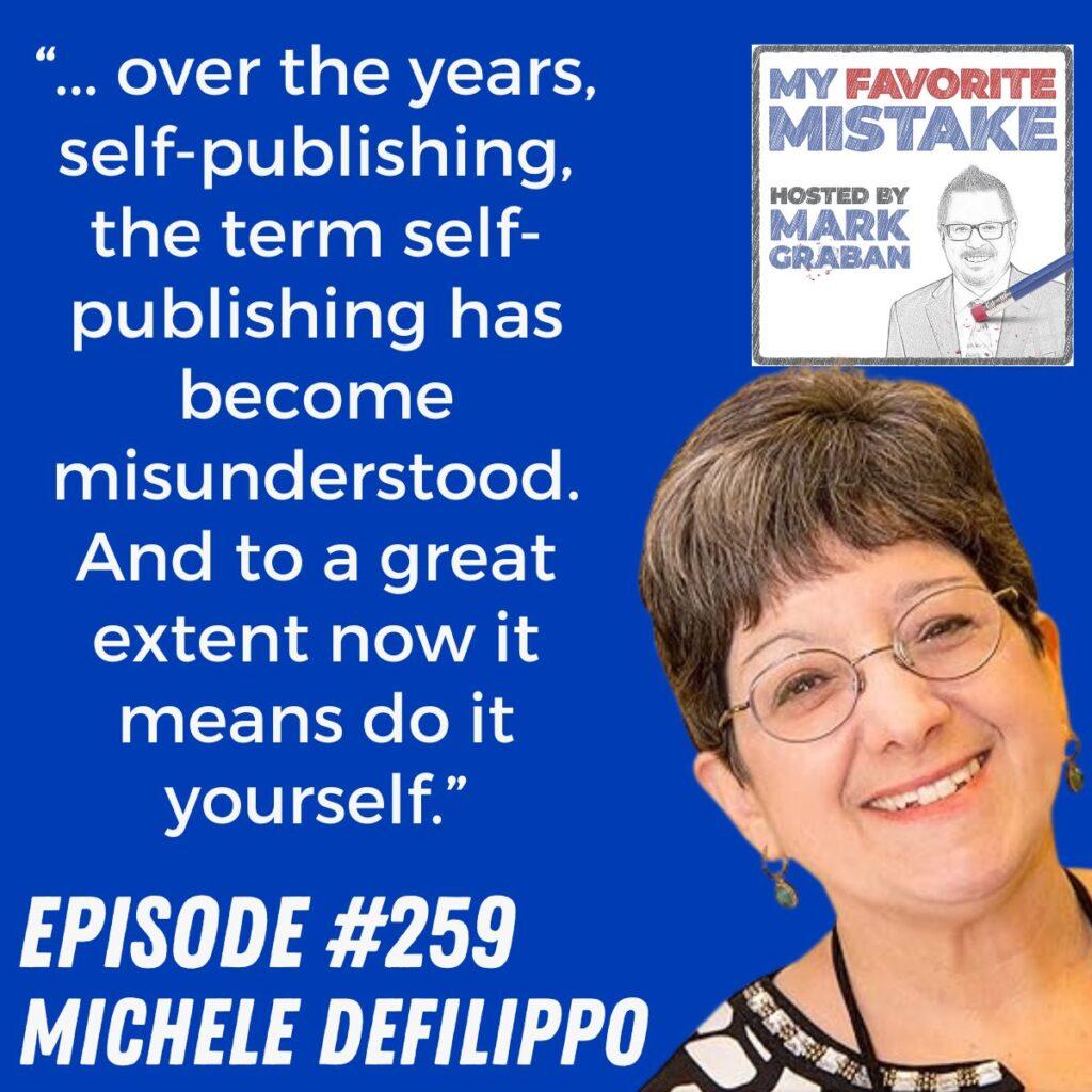 “... over the years, self-publishing, the term self-publishing has become misunderstood. And to a great extent now it means do it yourself.” Michele DeFilippo