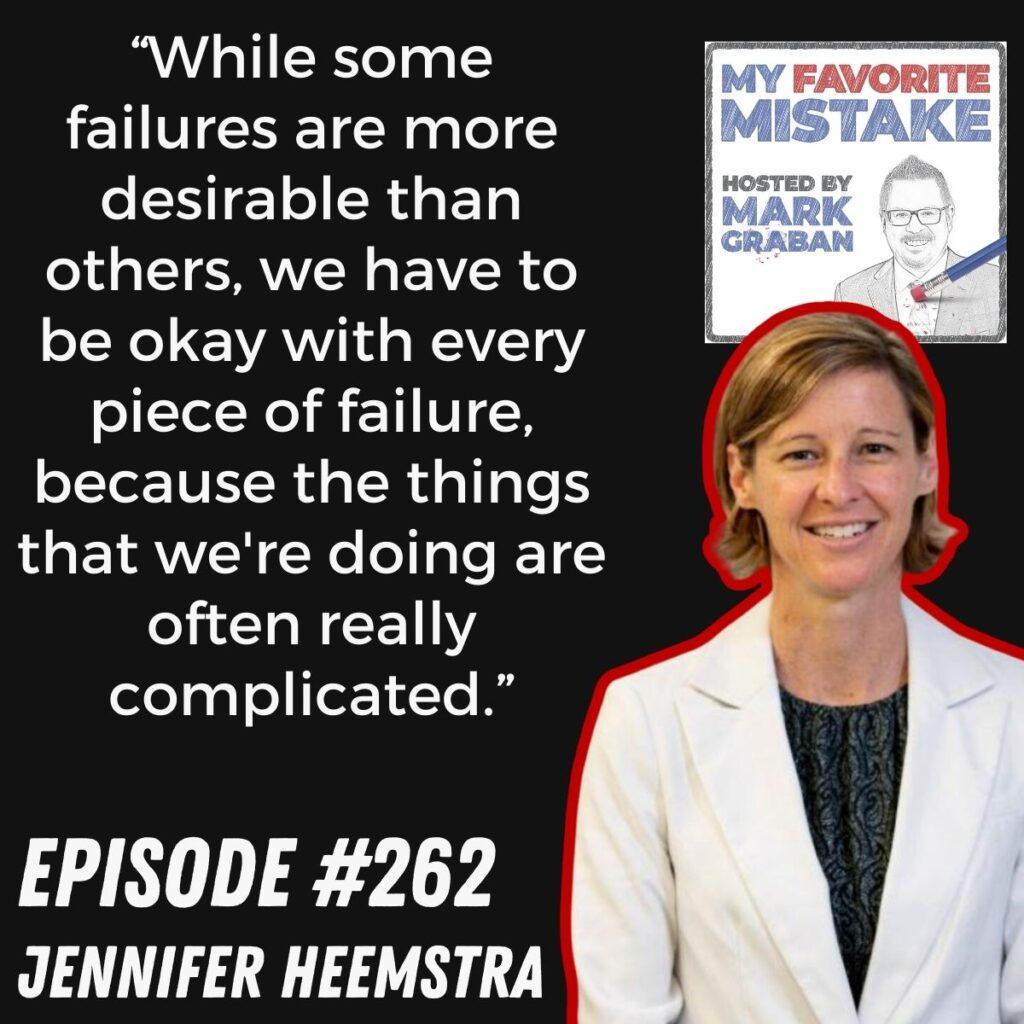 “While some failures are more desirable than others, we have to be okay with every piece of failure, because the things that we're doing are often really complicated.” Jennifer Heemstra