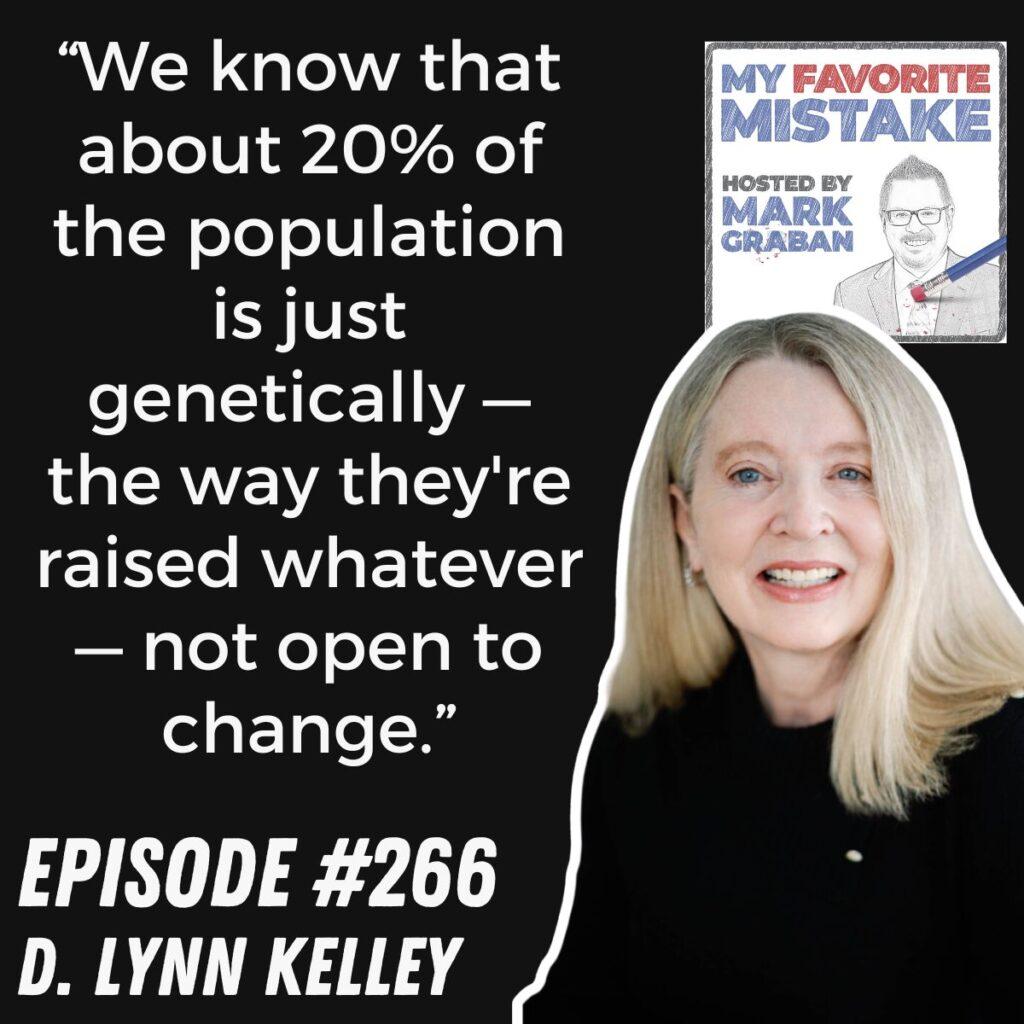 “We know that about 20% of the population is just genetically — the way they're raised whatever — not open to change.” Lynn Kelley