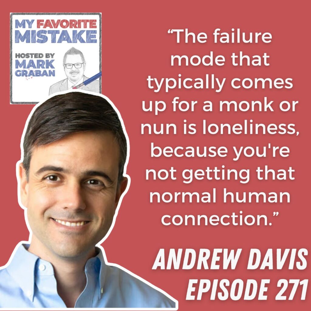 “The failure mode that typically comes up for a monk or nun is loneliness, because you're not getting that normal human connection.” Andrew Davis