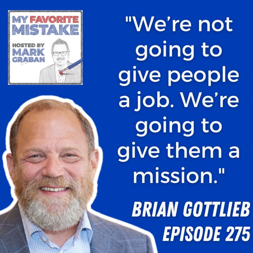 brian gottlieb
"We’re not going to give people a job. We’re going to give them a mission."