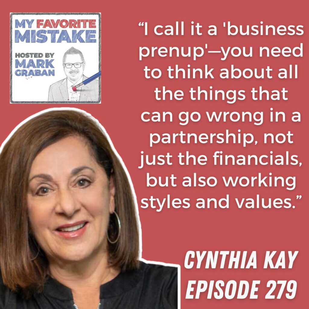 “I call it a 'business prenup'—you need to think about all the things that can go wrong in a partnership, not just the financials, but also working styles and values.” cynthia kay 