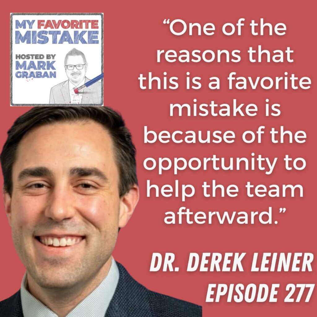 “One of the reasons that this is a favorite mistake is because of the opportunity to help the team afterward.” Dr. Derek Leiner