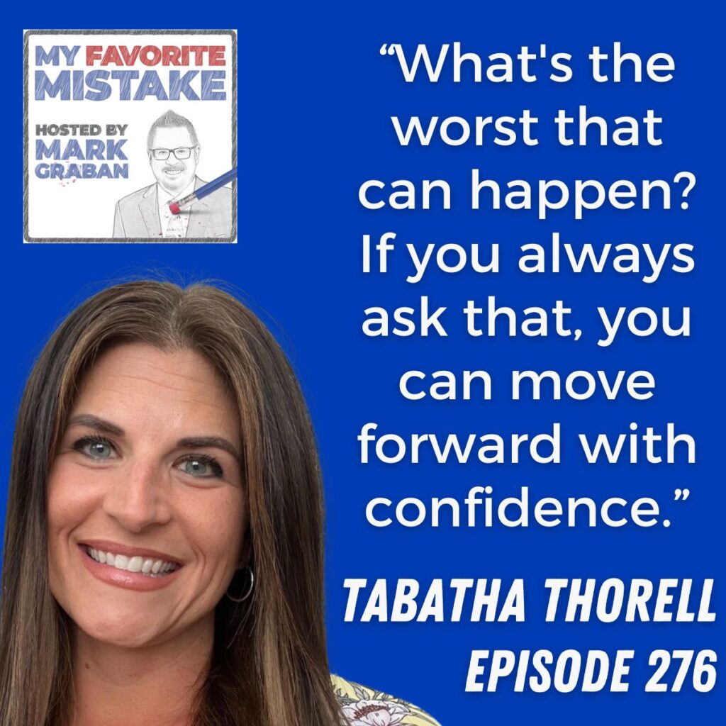 “What's the worst that can happen? If you always ask that, you can move forward with confidence.”
Tabatha thorell