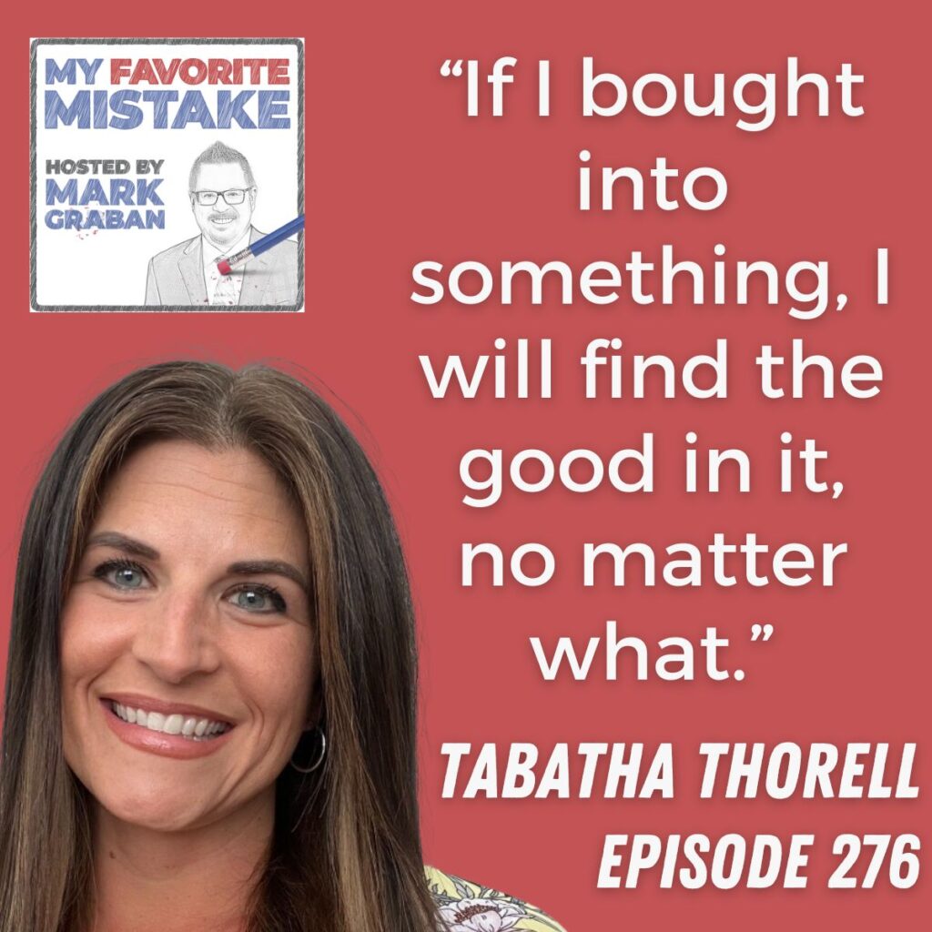 “If I bought into something, I will find the good in it, no matter what.”
Tabatha thorell