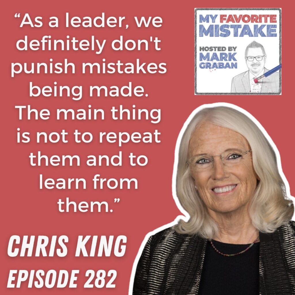 “As a leader, we definitely don't punish mistakes being made. The main thing is not to repeat them and to learn from them.” chris king 