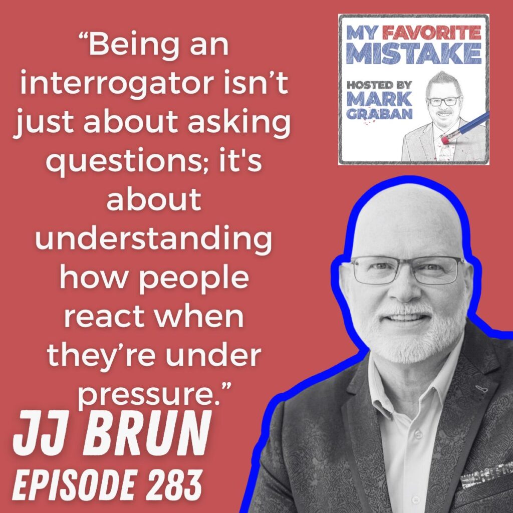 “Being an interrogator isn’t just about asking questions; it's about understanding how people react when they’re under pressure.” JJ Brun