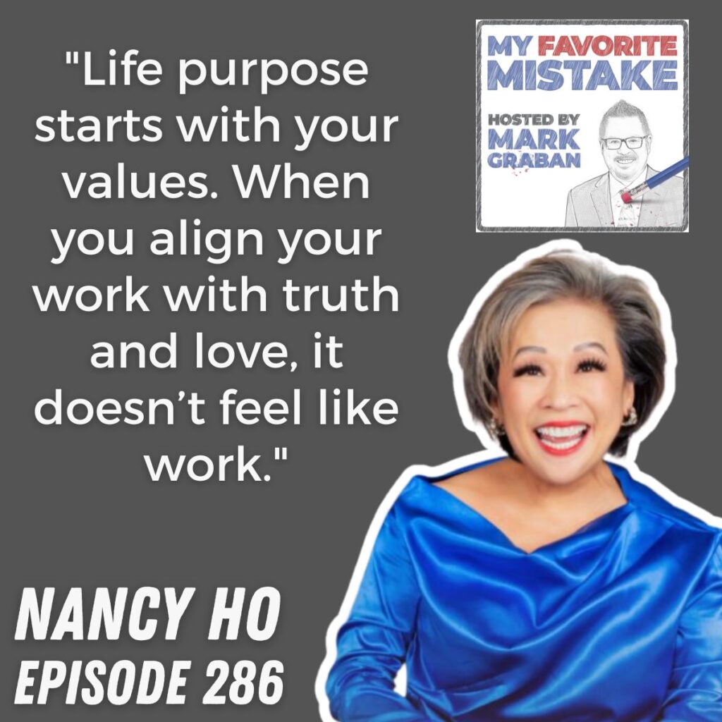 "Life purpose starts with your values. When you align your work with truth and love, it doesn’t feel like work."
 nancy ho