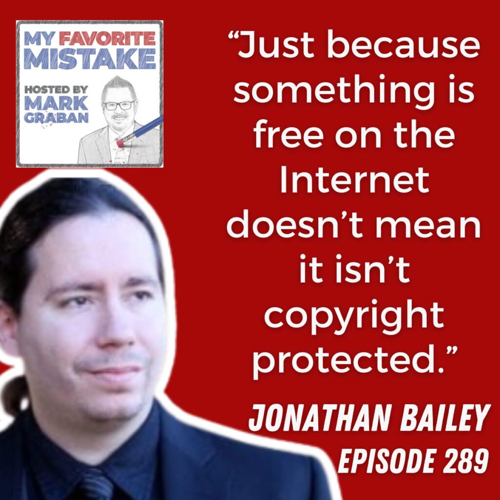 “Just because something is free on the Internet doesn’t mean it isn’t copyright protected.” jonathan bailey