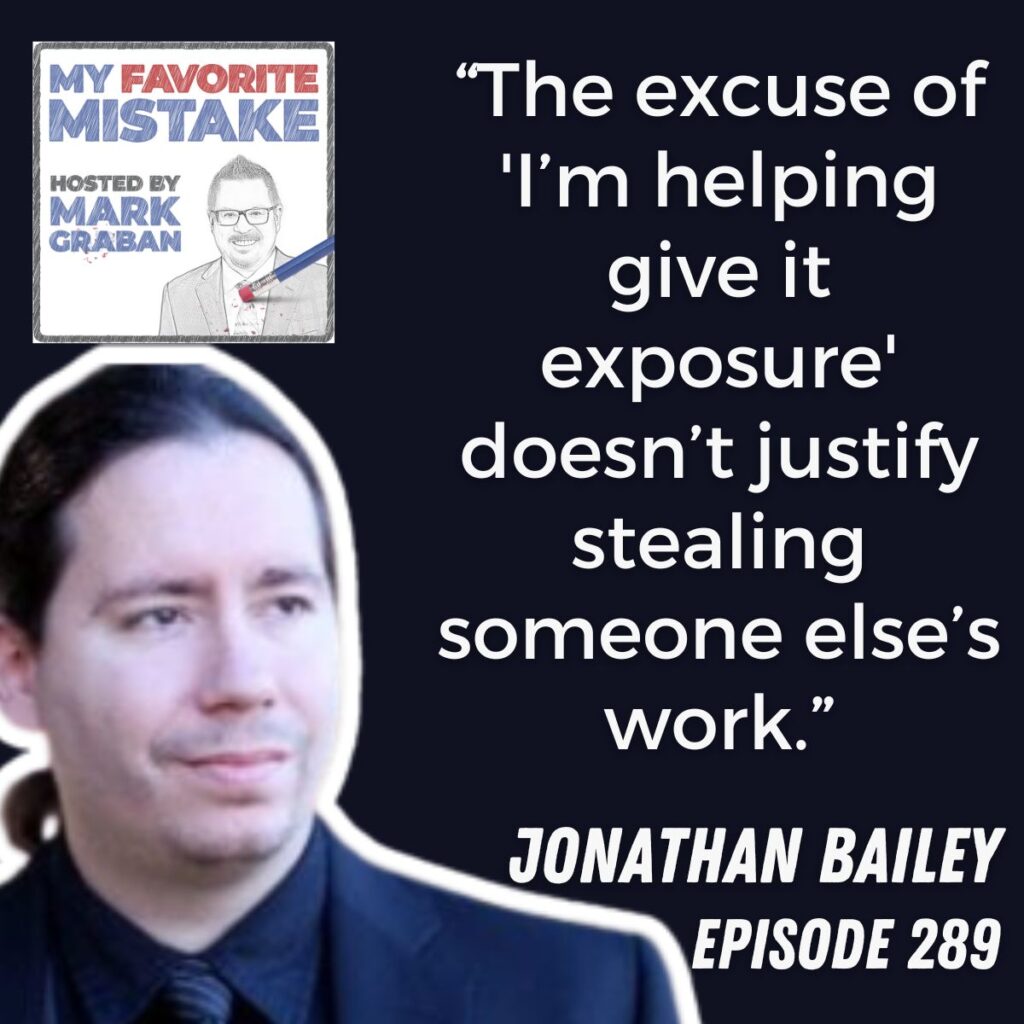 “The excuse of 'I’m helping give it exposure' doesn’t justify stealing someone else’s work.”
Jonathan bailey