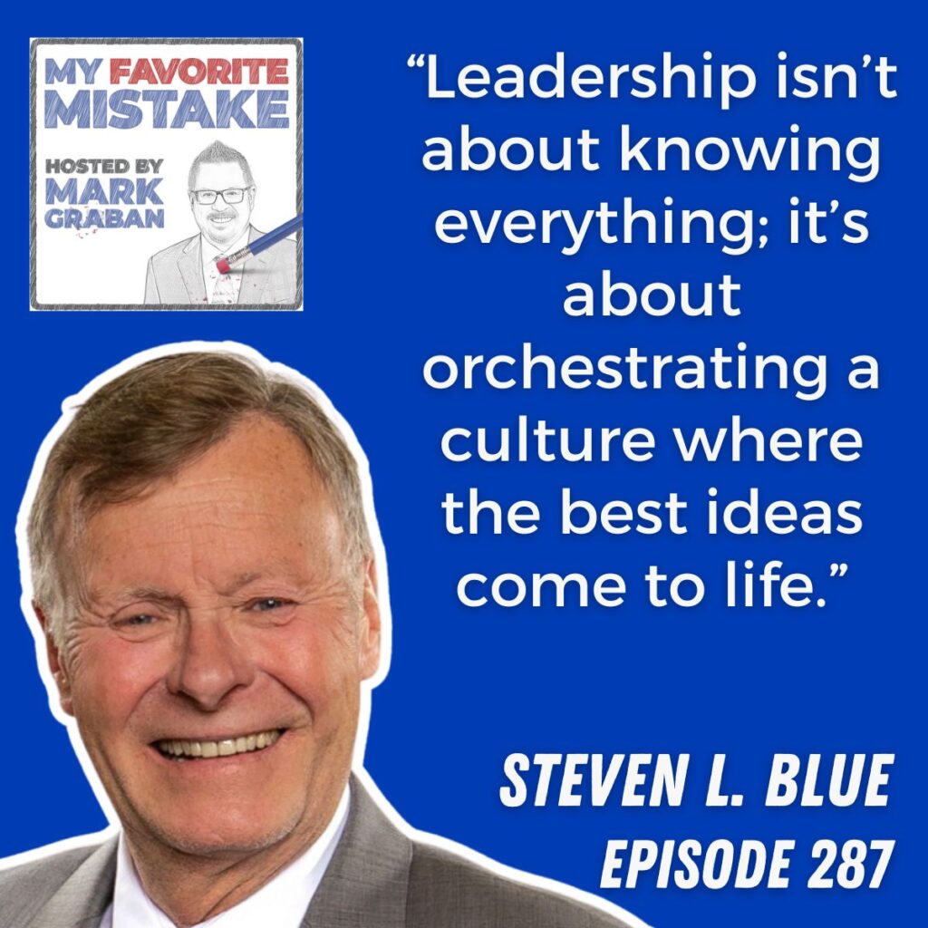 “Leadership isn’t about knowing everything; it’s about orchestrating a culture where the best ideas come to life.”
steven l. blue