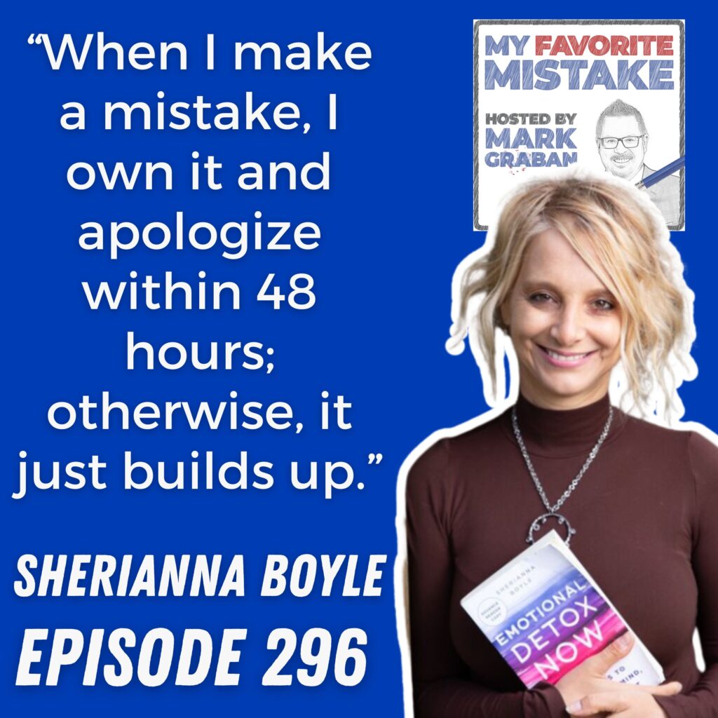 “When I make a mistake, I own it and apologize within 48 hours; otherwise, it just builds up.”
sherianna boyle