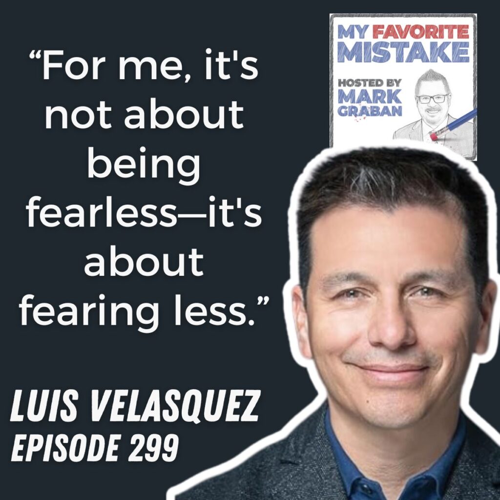 “For me, it's not about being fearless—it's about fearing less.”
LUIS VELASQUEZ